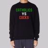 Religious Catholics vs Cocks Sweatshirt