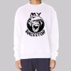 Retro Funny My Ancestor Sweatshirt