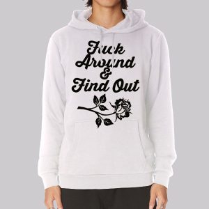 Rose Fuck Around and Find out Sweatshirt