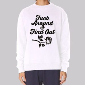 Rose Fuck Around and Find out Sweatshirt 3 Rose Fuck Around and Find out Sweatshirt 4