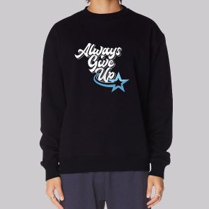Rosscreations Merch Always Give Up Sweatshirt Rosscreations Merch Always Give Up Sweatshirt