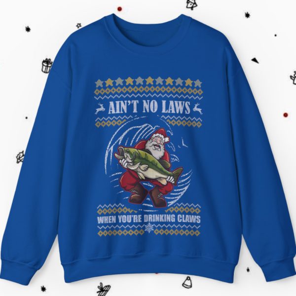 Santa Claus Holding Big Fish Sweatshirt Ain’t No Laws When You’re Drinking Claus Christmas