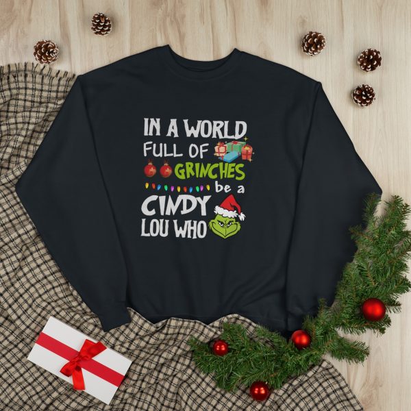 Santa Grinch In A World Full Of Grinches Be A Cindy Lou Who Sweatshirt