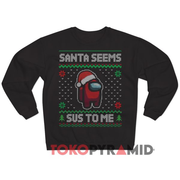 Santa Seems Sus To Me Ugly Christmas Sweatshirt