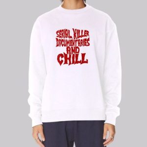 Serial Killer Documentaries and Chill Sweatshirt 3 Serial Killer Documentaries and Chill Sweatshirt 4