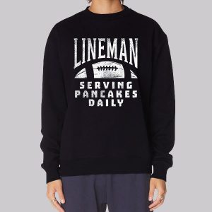 Serving Pancakes Daily Lineman Sweatshirt