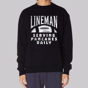 Serving Pancakes Daily Lineman Sweatshirt 4