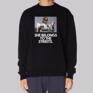 She Belongs to the Streets Memes Sweatshirt 3 She Belongs to the Streets Memes Sweatshirt 4