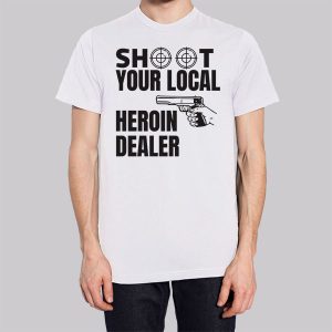 Shoot Your Local Herion Dealer Sweatshirt 2 Shoot Your Local Herion Dealer Sweatshirt 3