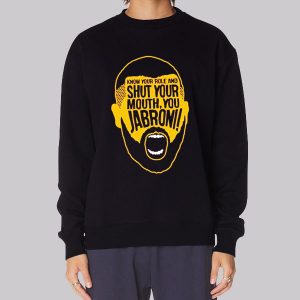 Shut Your Mouth You Jabroni Sweatshirt Shut Your Mouth You Jabroni Sweatshirt