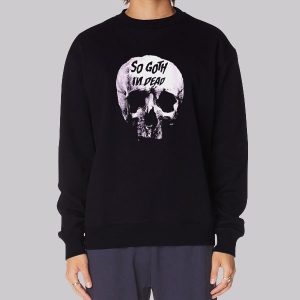 Skull Killstar so Goth Im Dead Sweatshirt Skull Killstar so Goth Im Dead Sweatshirt