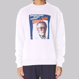 Someone Save My Life Elton John Sweatshirt 4