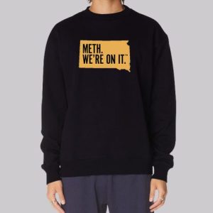 South Dakota Meth We Re on It Sweatshirt 4