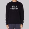 Stay Dangerous Dang3russ Sweatshirt