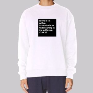 Stream Earl Simmons Dmx to Live Is to Suffer Sweatshirt 4