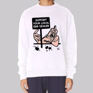 Support Your Local Egg Dealer Sweatshirt 3 Support Your Local Egg Dealer Sweatshirt 4