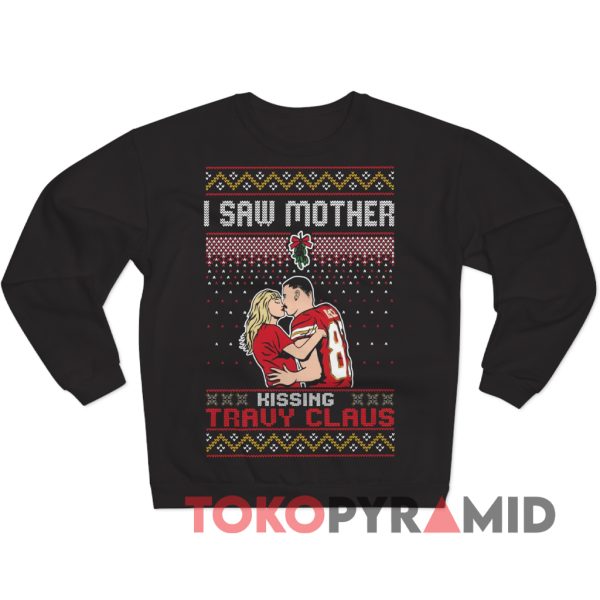 Taylor Swift I Saw Mother Kissing Travis Kelce Christmas Sweatshirt