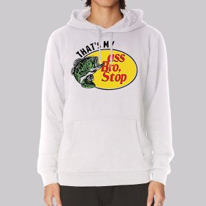 Thats My Ass Bro Stop Funny Sweatshirt