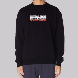 The Dirt Track Racing Girlfriend Sweatshirt The Dirt Track Racing Girlfriend Sweatshirt