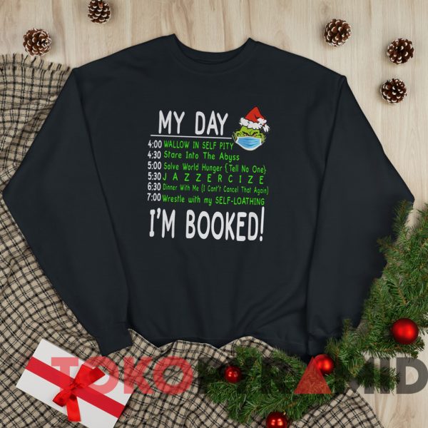 The Grinch Face Mask My Day I’m Booked Christmas Sweatshirt