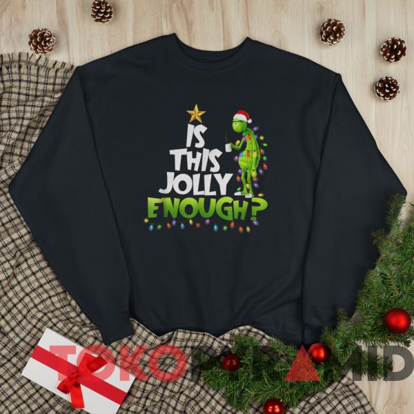 The Grinch Is This Jolly Enough Christmas Sweatshirt