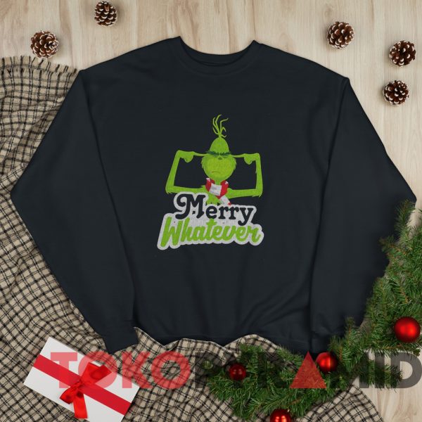 The Grinch Merry Whatever Christmas Sweatshirt