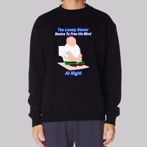 The Lonely Stoner Seems to Free His Mind at Night Meme Sweatshirt The Lonely Stoner Seems to Free His Mind at Night Meme Sweatshirt