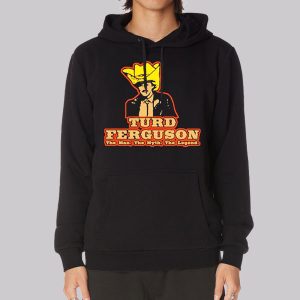 The Man the Myth the Legend Turd Ferguson Sweatshirt
