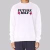 The Stars Future Milf Sweatshirt