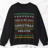 This Is My Ugly Christmas Sweater Sweatshirt