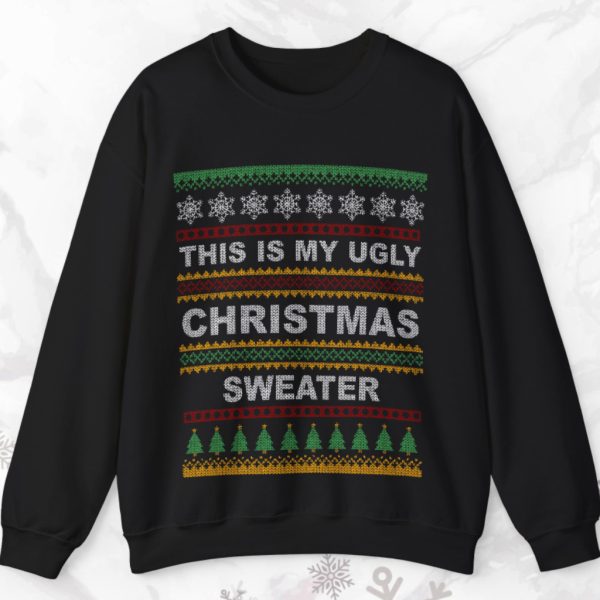 This Is My Ugly Christmas Sweater Sweatshirt