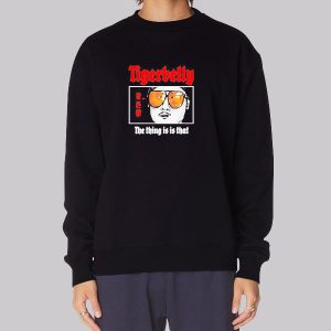 Tigerbelly Merch the Thing Is Is That Sweatshirt