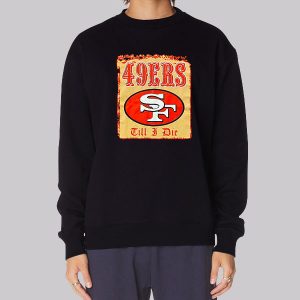 Till I Die Pro Club Vintage 49ers Sweatshirt