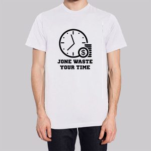 Time Is Money Jone Waste Your Time Sweatshirt 3