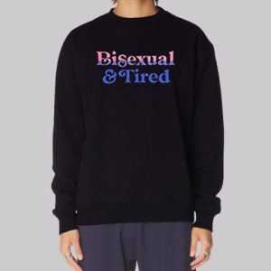 Tired and Bisexual Clothes Sweatshirt 3 Tired and Bisexual Clothes Sweatshirt 4