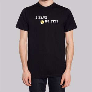 Tits Boob I Have No Tits Sweatshirt 3