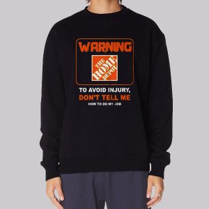To Avoid Injury Home Depot Sweatshirt To Avoid Injury Home Depot Sweatshirt