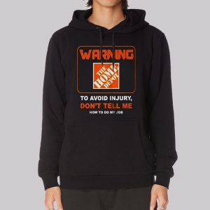 To Avoid Injury Home Depot Sweatshirt