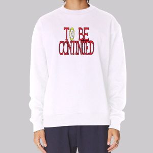 To Be Continued One Piece Sweatshirt To Be Continued One Piece Sweatshirt
