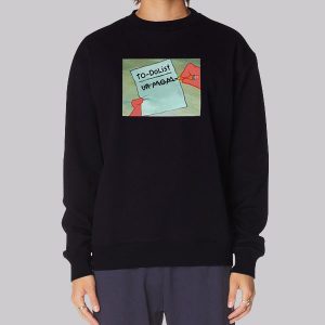 To Do List Your Mom Funny Sweatshirt