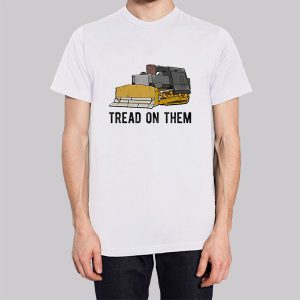 Tread on Them Killdozer Meme Sweatshirt 3