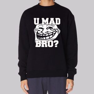 Trollface Shirt U Mad Bro Sweatshirt