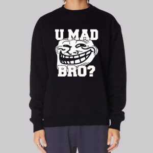 Trollface Shirt U Mad Bro Sweatshirt 3 Trollface Shirt U Mad Bro Sweatshirt 4