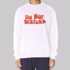 Typography Do Not Disturb Sweatshirt