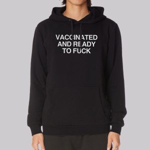 Vaccinated and Ready to Fuck Sweatshirt