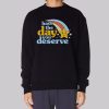 Vintage Have the Day You Deserve Sweatshirt