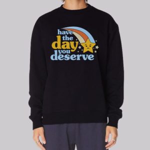 Vintage Have the Day You Deserve Sweatshirt 3 Vintage Have the Day You Deserve Sweatshirt 4