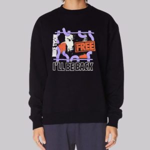 Vintage I'll Be Back Free Mike Tyson Sweatshirt 3 Vintage Ill Be Back Free Mike Tyson Sweatshirt 4