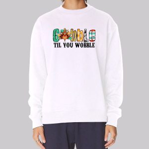 Vintage Til You Wobble Gobble Sweatshirt
