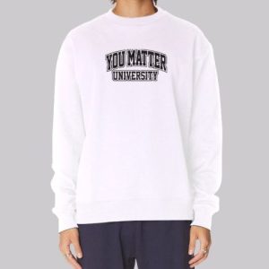 Vintage You Matter University Sweatshirt 4